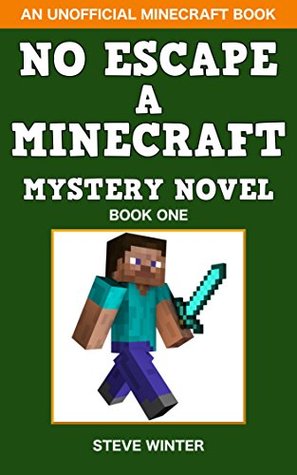 Full Download No Escape: A Minecraft Mystery Novel : (An Unofficial Minecraft Book - Zak the Noob Diary Book 1) - Steve Winter | ePub