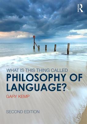 Read What is this thing called Philosophy of Language? - Gary Kemp | ePub