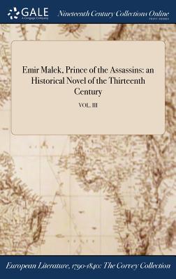 Read Online Emir Malek, Prince of the Assassins: An Historical Novel of the Thirteenth Century; Vol. III - Anonymous file in PDF