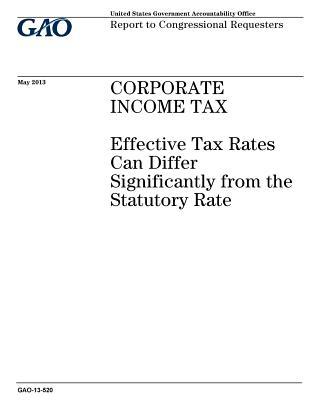 Read Corporate Income Tax: Effective Tax Rates Can Differ Significantly from the Statutory Rate: Report to Congressional Requesters. - U.S. Government Accountability Office file in ePub