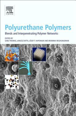 Download Polyurethane Polymers: Blends and Interpenetrating Polymer Networks - Sabu Thomas | ePub