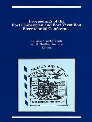 Download Proceedings of the Fort Chipewyan and Fort Vermilion Bicentennial Conference - Patricia A McCormack | PDF