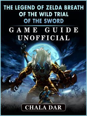 Read Online The Legend of Zelda Breath of the Wild Trial of the Sword Game Guide Unofficial - Chala Dar file in ePub