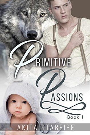 Read Primitive Passions, Book 1 (Primitive Passions #1) - Akita StarFire | ePub