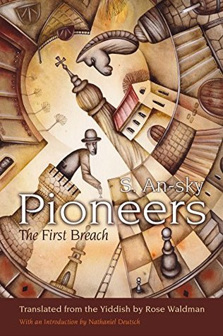 Full Download Pioneers: The First Breach (Judaic Traditions in Literature, Music, and Art) - S. An-sky | ePub