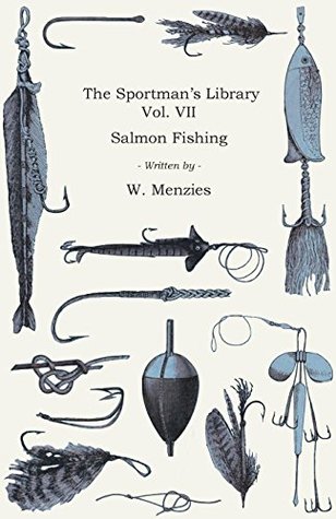 Read Online The Sportman's Library - Vol. VII - Salmon Fishing - W. Menzies file in ePub