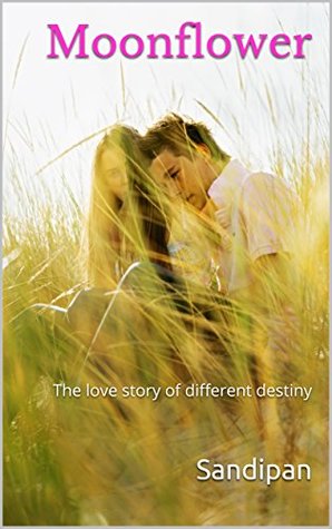 Read Online Moonflower: The love story of different destiny - Sandipan Goswami | PDF