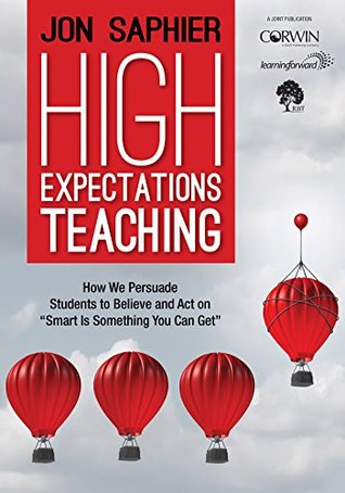 Read High Expectations Teaching: How We Persuade Students to Believe and Act on Smart Is Something You Can Get - Jon Saphier | PDF