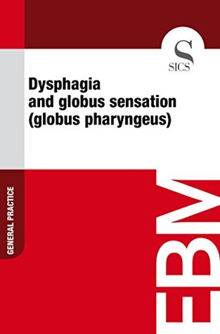 Read Online Dysphagia and Globus Sensation (Globus Pharyngeus) - Sics Editore file in PDF