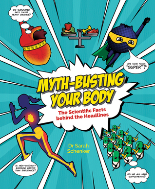 Read Online Myth-Busting Your Body: The Scientific Facts Behind the Headlines - Sarah Schenker file in ePub