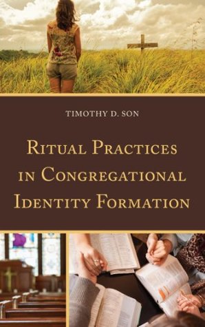 Read Online Ritual Practices in Congregational Identity Formation - Timothy D. Son | ePub