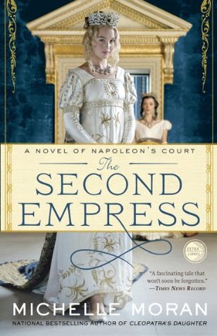 Read The Second Empress : A Novel of Napoleon's Court - Michelle Moran | PDF