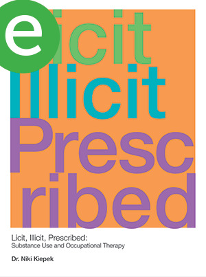 Download Licit, Illicit, Prescribed: Substance Use and OT - Niki Kiepek | ePub