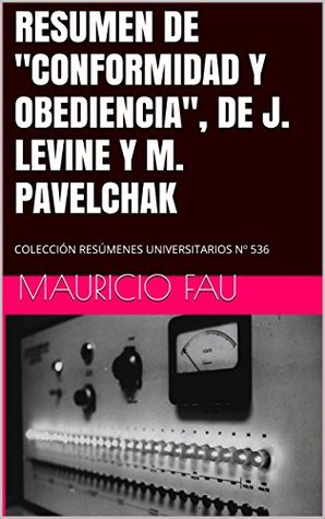 Full Download RESUMEN DE CONFORMIDAD Y OBEDIENCIA, DE J. LEVINE Y M. PAVELCHAK: COLECCIÓN RESÚMENES UNIVERSITARIOS Nº 536 - Mauricio Fau file in ePub