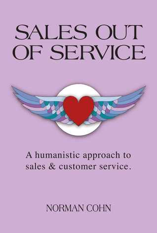 Read Sales Out of Service: A Humanistic Approach to Sales and Customer Service - Norman Cohn file in PDF