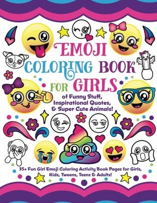 Full Download Emoji Coloring Book for Girls: of Funny Stuff, Inspirational Quotes & Super Cute Animals, 35  Fun Girl Emoji Coloring Activity Book Pages for Girls, Kids, Tweens, Teens & Adults! - Nyx Spectrum file in ePub