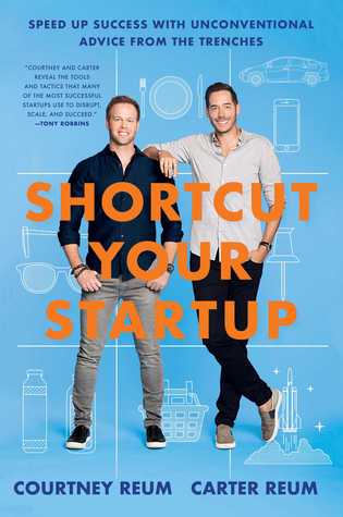 Read Online Shortcut Your Startup: Speed Up Success with Unconventional Advice from the Trenches - Courtney Reum | PDF