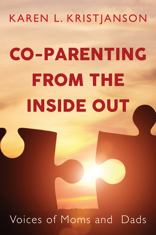 Full Download Co-Parenting from the Inside Out: Voices of Moms and Dads - Karen L. Kristjanson | PDF