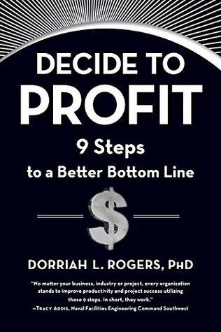 Read Decide to Profit: 9 Steps to a Better Bottom Line - Dorriah Rogers file in PDF