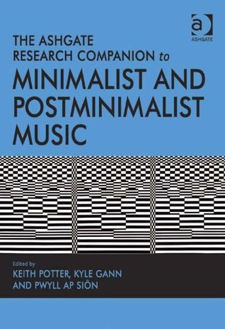 Download The Ashgate Research Companion to Minimalist and Postminimalist Music - Keith Potter | ePub