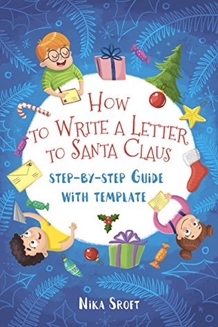 Full Download How to Write a Letter to Santa Claus: Step-by-step Guide with template - Nika Sroft | PDF