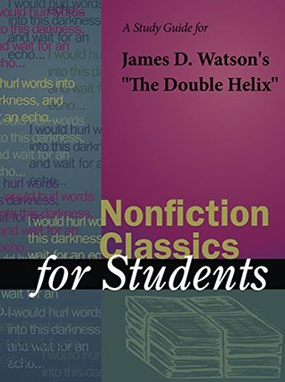 Download A Study Guide for James D. Watson's The Double Helix (Nonfiction Classics for Students) - Cengage Learning Gale | PDF