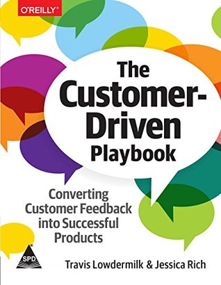 Full Download The Customer-Driven Playbook: Converting Customer Feedback into Successful Products - Travis Lowdermilk | ePub