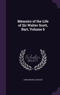 Download Memoirs of the Life of Sir Walter Scott, Bart, Volume 6 - John Gibson Lockhart | PDF