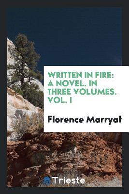 Read Written in Fire: A Novel. in Three Volumes. Vol. I - Florence Marryat | ePub