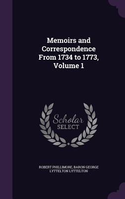 Read Memoirs and Correspondence from 1734 to 1773, Volume 1 - Robert Phillimore file in PDF