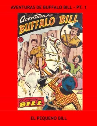 Download Aventuras De Buffalo Bill - Pt. 1: El Pequeno Bill - Spanish Language Comic - Issues #1-10 - All Stories - No Ads - Spanish Language Books | PDF