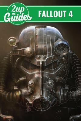 Read Fallout 4 Strategy Guide & Game Walkthrough - Cheats, Tips, Tricks, and More! - 2UP GUIDES | ePub