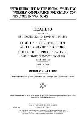 Full Download After Injury, the Battle Begins: Evaluating Workers' Compensation for Civilian Contractors in War Zones - U.S. Congress file in PDF