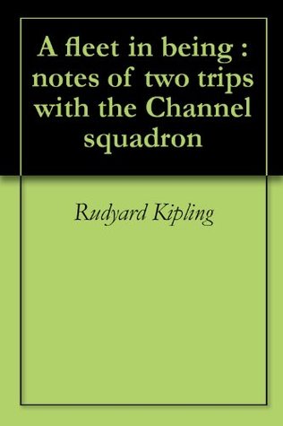 Read Online A fleet in being : notes of two trips with the Channel squadron - Rudyard Kipling | ePub