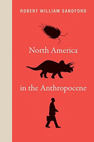 Read Online North America in the Anthropocene (An RMB Manifesto) - Robert William Sandford file in ePub