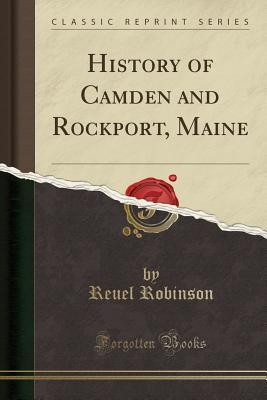 Full Download History of Camden and Rockport, Maine (Classic Reprint) - Reuel Robinson file in PDF