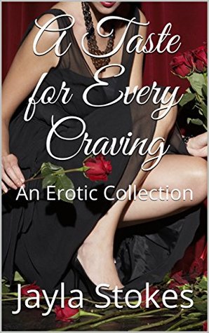 Read A Taste for Every Craving: An Erotic Collection - Jayla Stokes | PDF