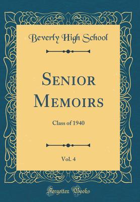 Read Senior Memoirs, Vol. 4: Class of 1940 (Classic Reprint) - Beverly High School | PDF