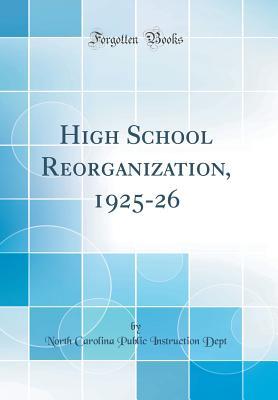 Download High School Reorganization, 1925-26 (Classic Reprint) - North Carolina Public Instruction Dept file in PDF