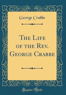 Full Download The Life of the Rev. George Crabbe (Classic Reprint) - George Crabbe file in PDF