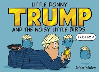 Download Little Donny Trump and the Noisy Little Birds (Volume 2) - Mr Matthew K Houk Maley | ePub