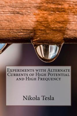 Download Experiments with Alternate Currents of High Potential and High Frequency - Nikola Tesla file in PDF