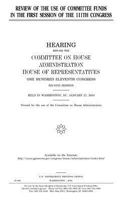 Read Online Review of the Use of Committee Funds in the First Session of the 111th Congress - U.S. Congress | ePub