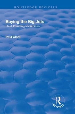 Read Buying the Big Jets: Fleet Planning for Airlines - Paul Clark file in PDF