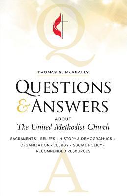 Read Online Questions & Answers about the United Methodist Church, Revised - Thomas S McAnally file in PDF