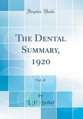 Full Download The Dental Summary, 1920, Vol. 41 (Classic Reprint) - L P Bethel | ePub