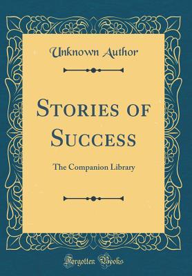 Full Download Stories of Success: The Companion Library (Classic Reprint) - Unknown | ePub