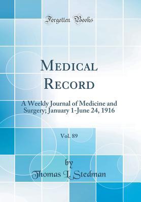 Download Medical Record, Vol. 89: A Weekly Journal of Medicine and Surgery; January 1-June 24, 1916 (Classic Reprint) - Thomas L Stedman file in PDF