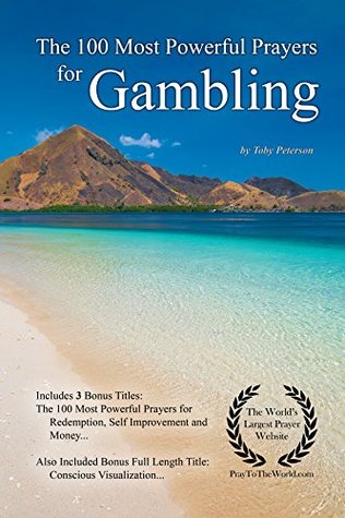 Read Online Prayer   The 100 Most Powerful Prayers for Gambling — With 3 Bonus Books to Pray for Redemption, Self Improvement & Money - Toby Peterson | PDF