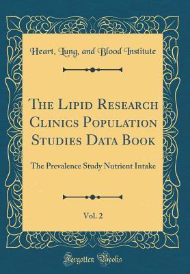 Read The Lipid Research Clinics Population Studies Data Book, Vol. 2: The Prevalence Study Nutrient Intake (Classic Reprint) - Heart Lung Institute And | ePub